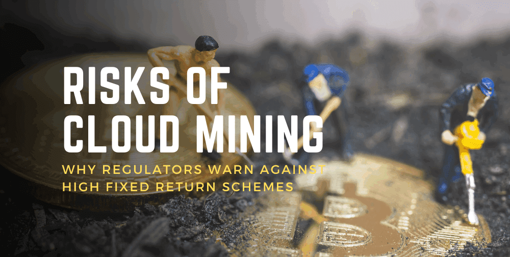 the-hidden-risks-of-cloud-mining:-why-regulators-warn-against-high-fixed-return-schemes